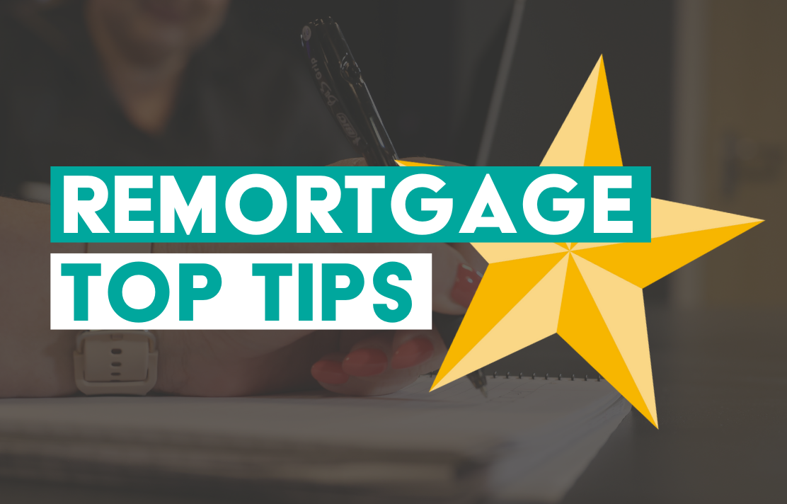 Remortgage Top Tips