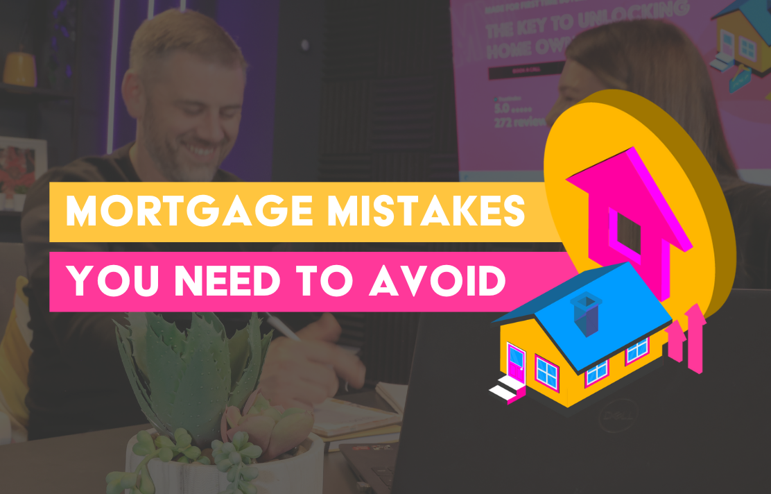 First Time Buyer Mistakes You Should Avoid!