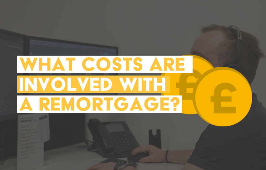 What costs are involved with a remortgage