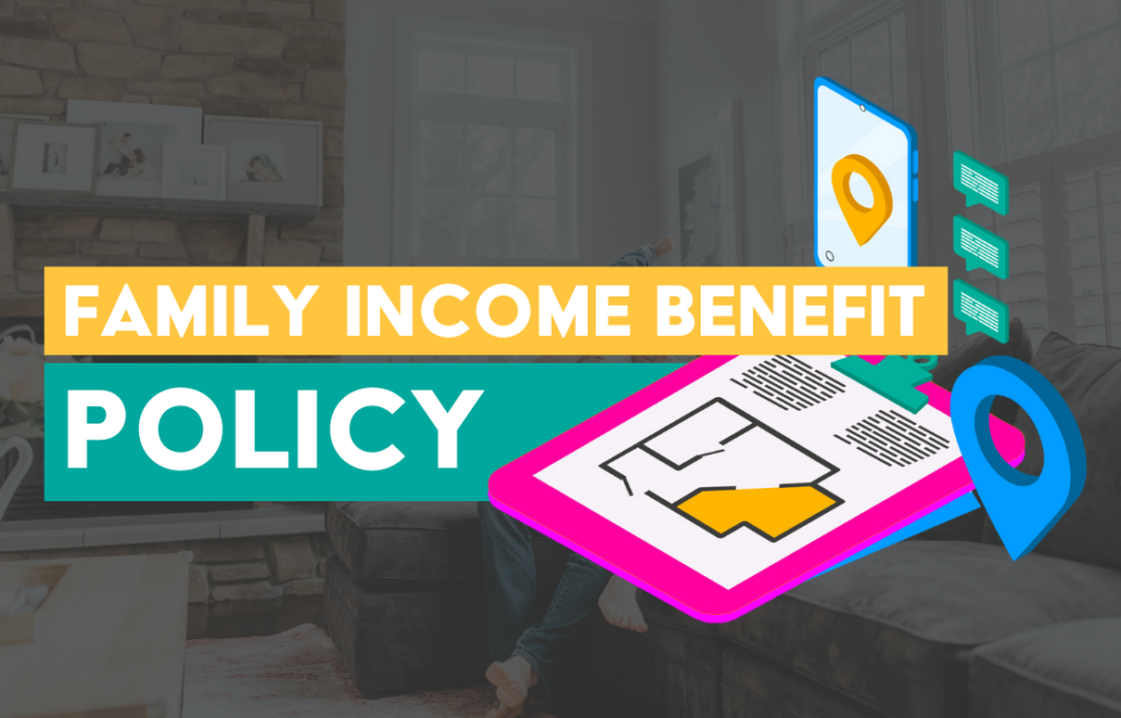 What is a family income benefit policy?