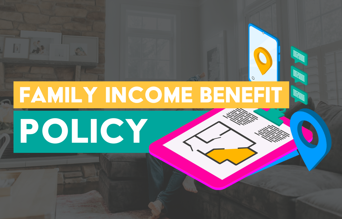 What is a family income benefit policy?