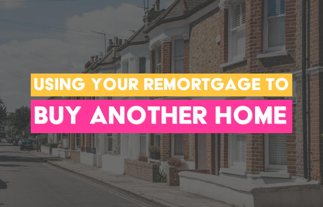 Remortgage To Buy Another Home