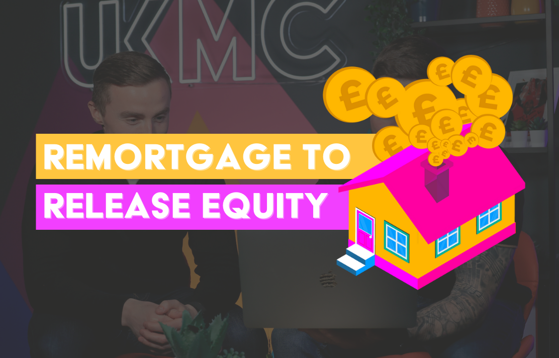how to remortgage to release equity