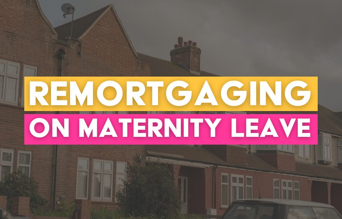 Remortgaging on maternity leave - UKMC