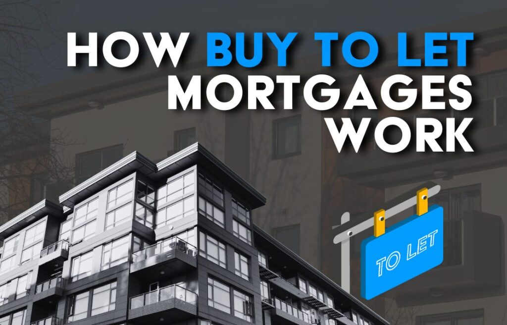 How Do Buy To Let Mortgages Work?