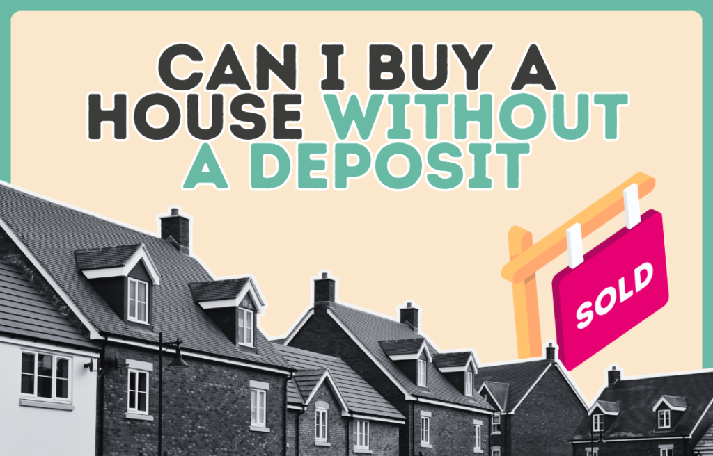 Can I Buy A House Without A Deposit