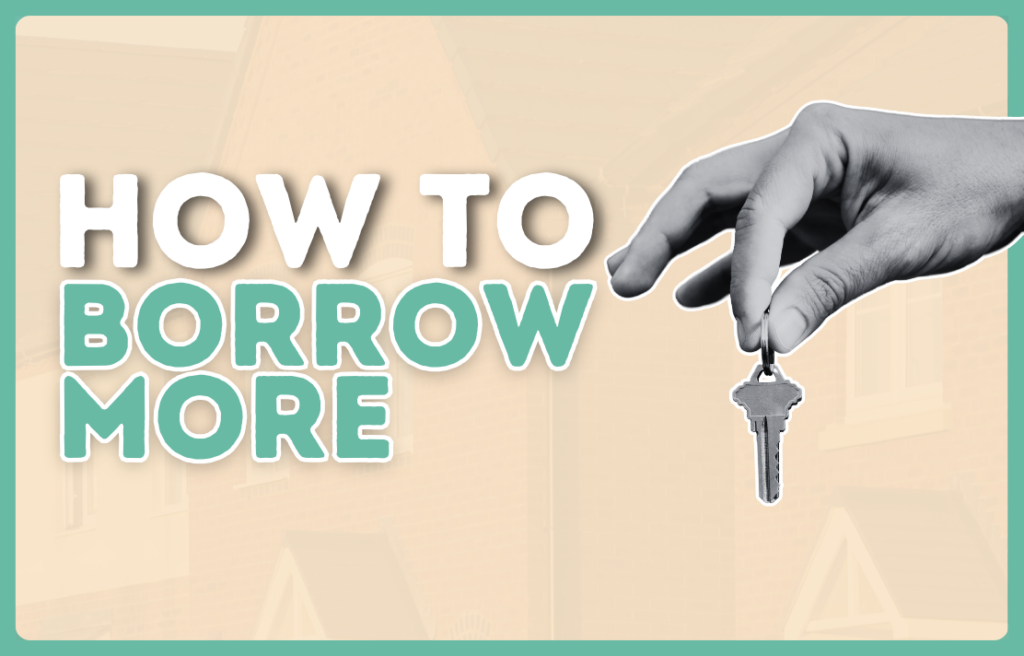 How To Increase Your Mortgage Affordability – Tips on how to get a bigger mortgage