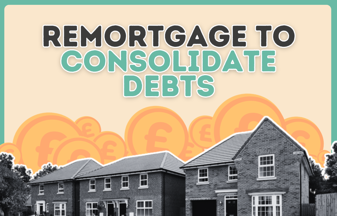 Using Your Remortgage To Consolidate Debts