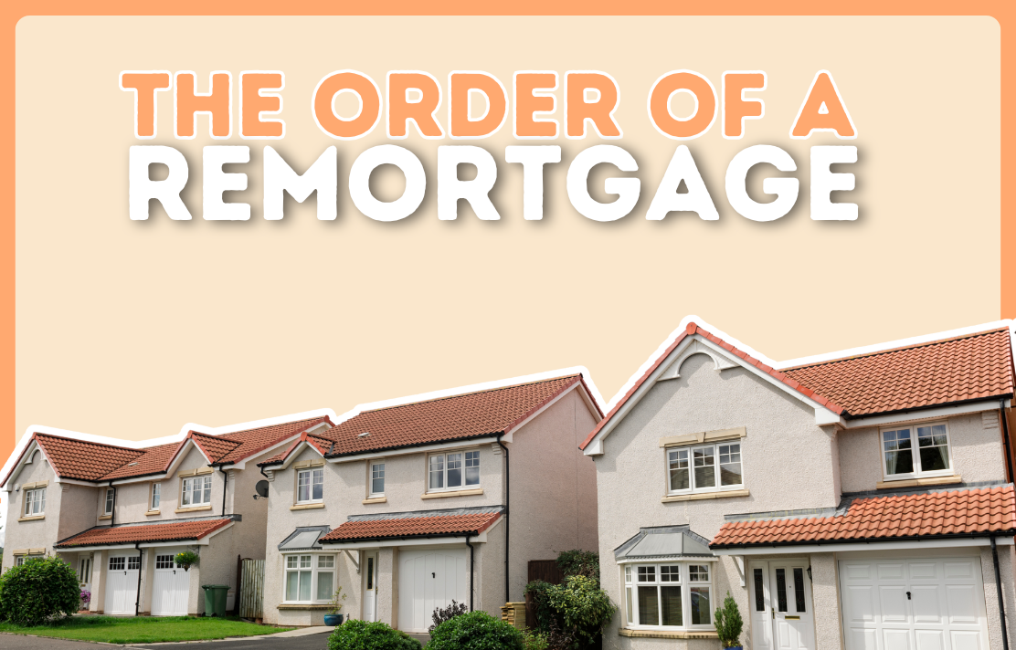 What Is The Order Of A Remortgage